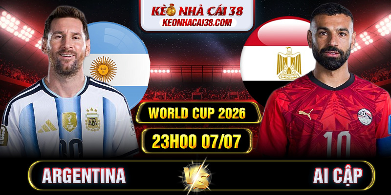 Soi Kèo Argentina Vs Ai Cập 23h00 07/07 - World Cup 2026 1 Soi Kèo Argentina Vs Ai Cập 23h00 07/07 - World Cup 2026